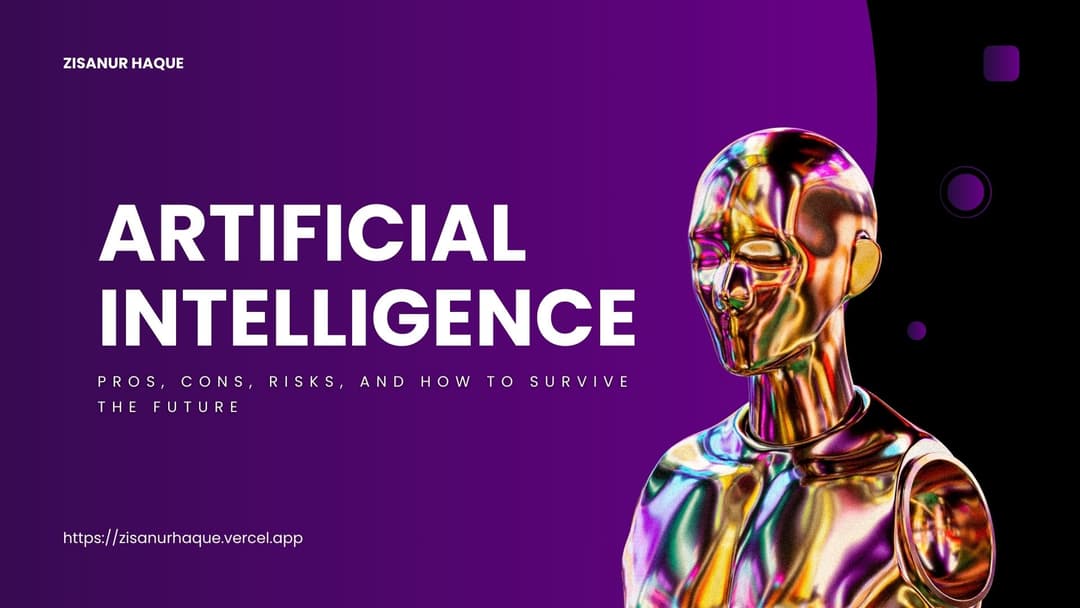Artificial Intelligence: Pros, Cons, Risks, and How to Survive the Future