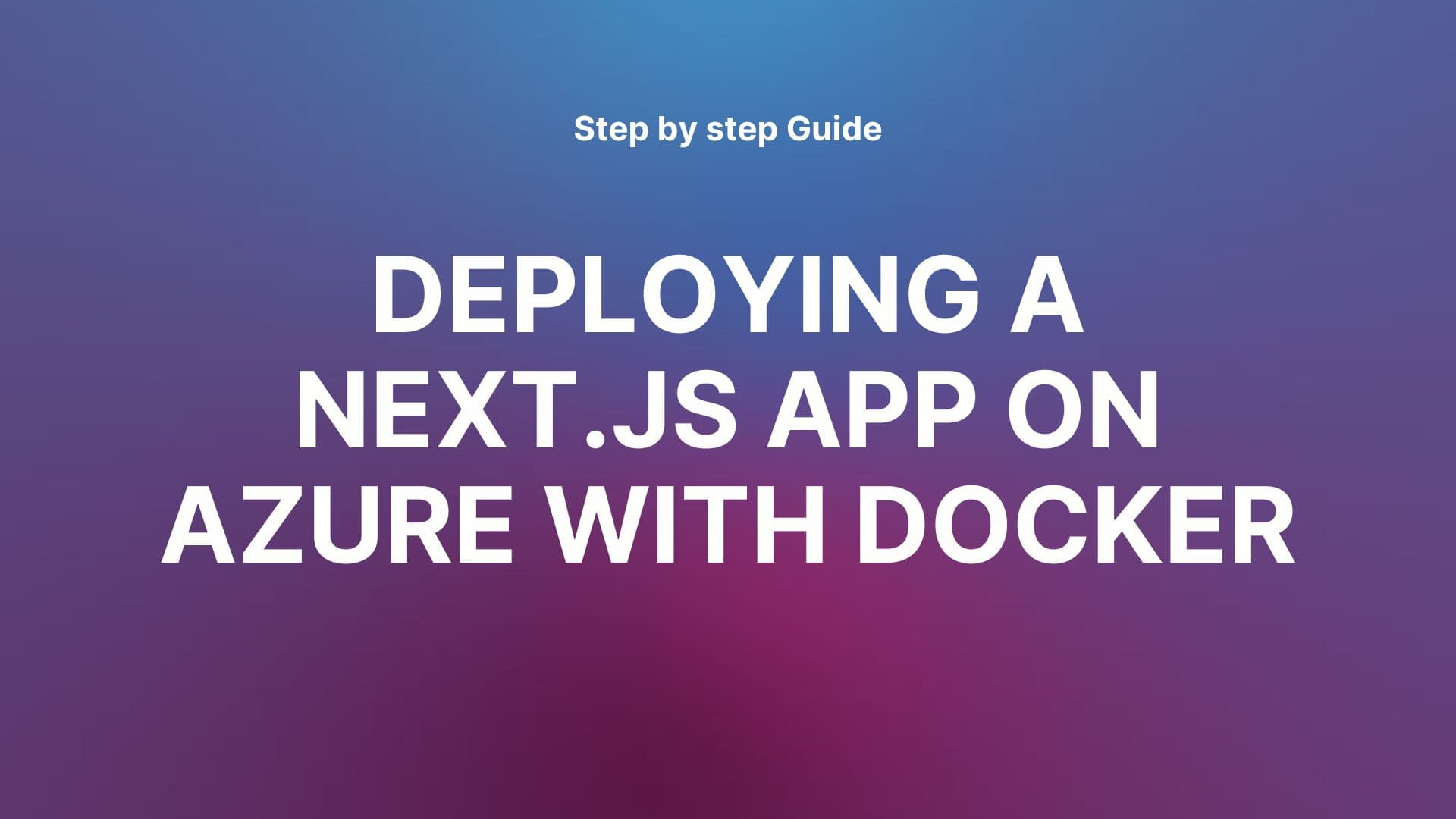 Deploying a Next.js App on Azure with Docker