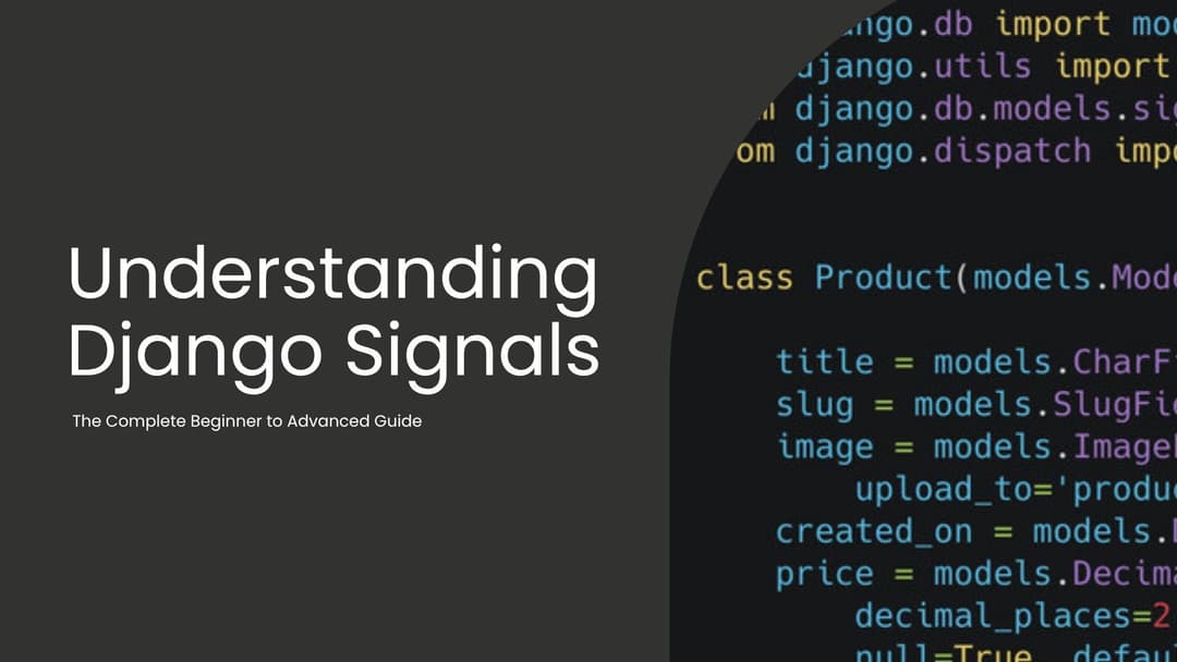 Understanding Django Signals: The Complete Beginner to Advanced Guide