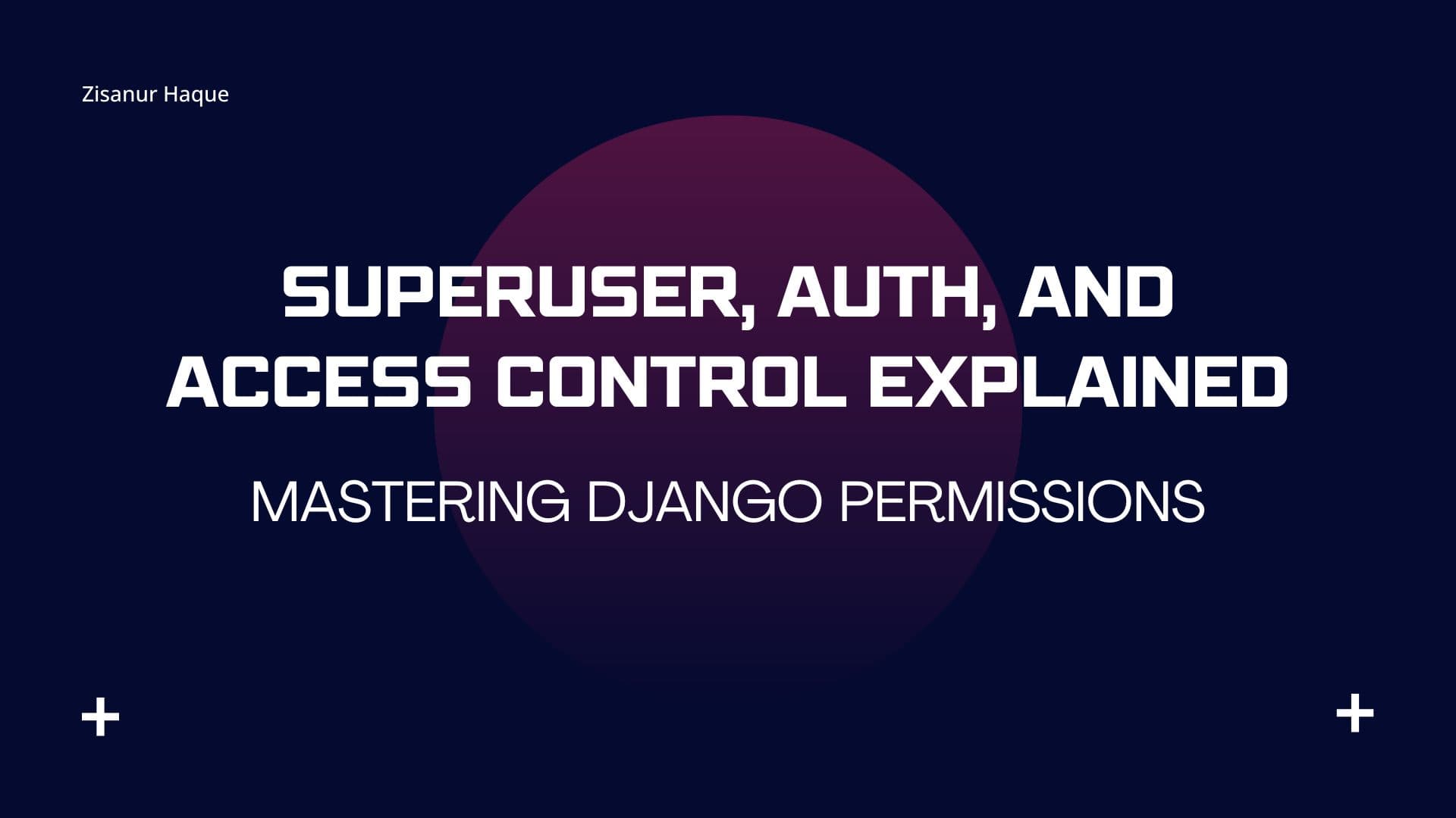 Mastering Django Permissions: Superuser, Auth, and Access Control Explained