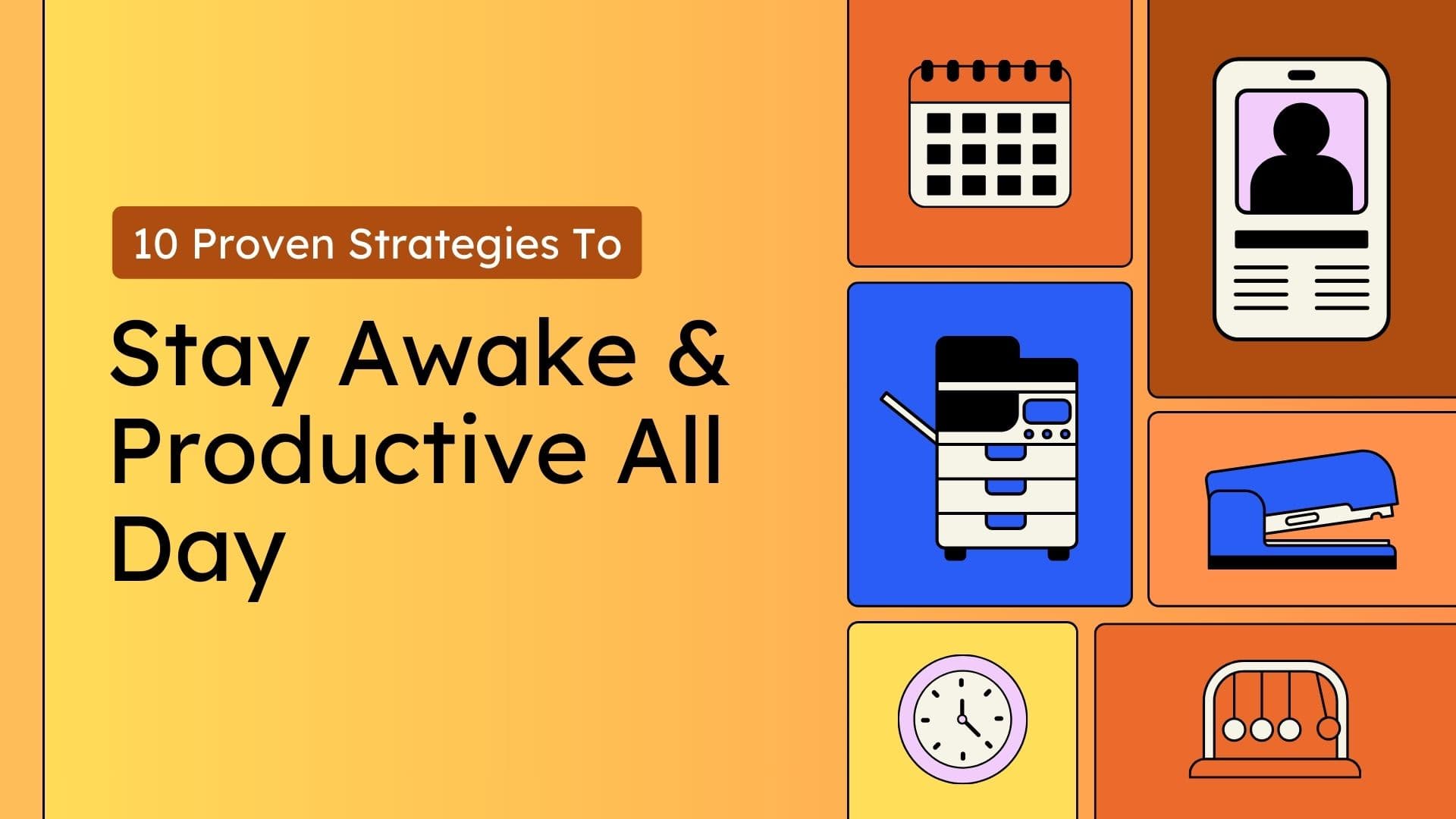 10 Proven Strategies to Stay Awake and Productive All Day